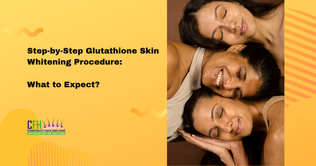 Step-by-Step Glutathione Skin Whitening Procedure: What to Expect?